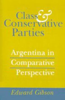 Paperback Class and Conservative Parties: Argentina in Comparative Perspective Book