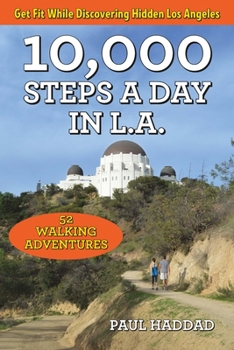 Paperback 10,000 Steps a Day in L.A.: 52 Walking Adventures Book