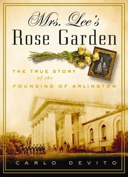 Hardcover Mrs. Lee's Rose Garden: The True Story of the Founding of Arlington National Cemetery Book