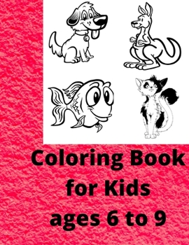 Paperback Coloring Book For Kids ages 5 - 9: Coloring animals and other images Book