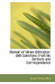 Paperback Memoir of Hiram Withington: With Selections from His Sermons and Correspondence Book