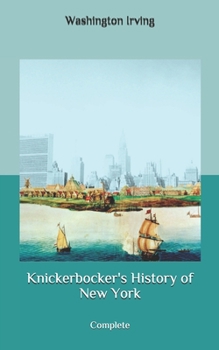 Knickerbocker's History of New York: Complete