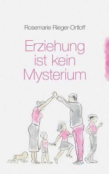 Paperback Erziehung ist kein Mysterium: Ratgeber für entspannte Erziehung und glückliche Kinder [German] Book