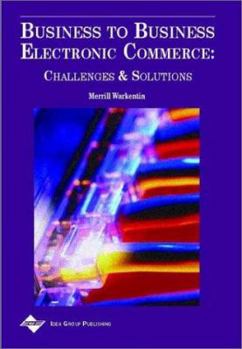 Hardcover Business to Business Electronic Commerce: Challenges and Solutions Book