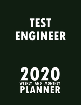 Test Engineer 2020 Weekly and Monthly Planner: 2020 Planner Monthly Weekly inspirational quotes To do list to Jot Down Work Personal Office Stuffs Keep Tracking Things Motivations Notebook