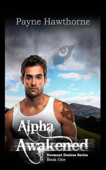 Alpha Awakened - Book #1 of the Dormant Desires