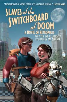 Hardcover Slaves of the Switchboard of Doom: A Novel of Retropolis Book