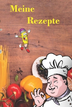 Paperback Meine Rezepte: Rezeptbuch zum selber schreiben 120 leere Seiten [German] Book