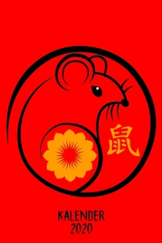 Kalender 2020: Terminkalender Jahr Der Ratte Als Geschenk Für Fans Vom Chinesischen Horoskop Jahreskalender 2020 A5 1 Woche 2 Seiten / 6X9 Zoll 120 ... Mit Chinesischem Zeichen Rat (German Edition)