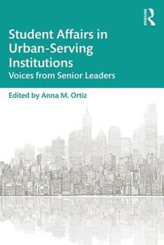 Paperback Student Affairs in Urban-Serving Institutions: Voices from Senior Leaders Book