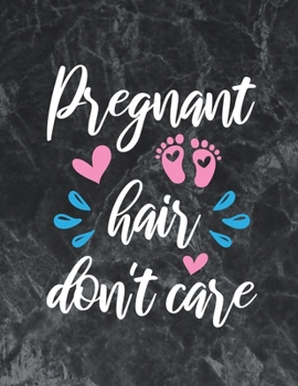 Pregnant Hair Don't Care: Wide Ruled Notebook Gift For a Future Doctor, Perfect for any Midwife, Obstetrician, Gynecologist.