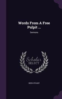 Hardcover Words From A Free Pulpit ...: Sermons Book