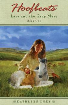 Lara and the Gray Mare (Hoofbeats, Book 1) - Book #1 of the Hoofbeats: Lara and the Gray Mare