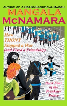 Hardcover How Thony Stopped a War (and Fixed a Friendship): Book 4 of the Prankster Prince Book