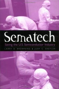 Sematech: Saving the U.S. Semiconductor Industry (Kenneth E. Montague Series in Oil and Business History, No 10) - Book  of the Kenneth E. Montague Series in Oil and Business History