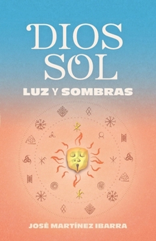 Paperback Dios Sol: Luz y sombras [Spanish] Book