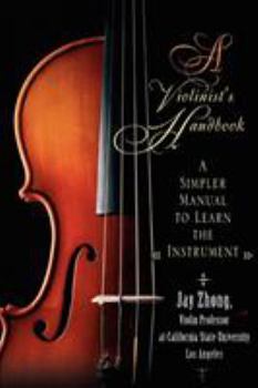 Paperback A Violinist's Handbook: A Simpler Manual to Learn the Instrument Book
