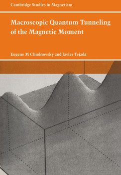 Macroscopic Quantum Tunneling of the Magnetic Moment - Book  of the Cambridge Studies in Magnetism