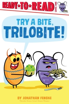 Hardcover Try a Bite, Trilobite!: Ready-To-Read Level 1 Book