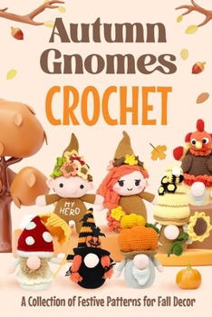 Paperback Autumn Gnomes Crochet: A Collection of Festive Patterns for Fall Decor Book