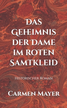 Paperback Das Geheimnis der Dame im roten Samtkleid: Historischer Roman [German] Book