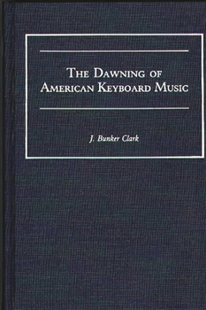 Hardcover The Dawning of American Keyboard Music Book