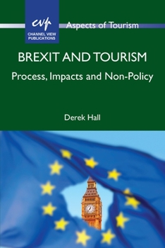 Paperback Brexit and Tourism: Process, Impacts and Non-Policy Book
