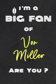 Paperback I'm a Big Fan of Von Miller Are You ? - Notebook for Notes, Thoughts, Ideas, Reminders, Lists to do, Planning(for Football Americain lovers, Rugby gif Book