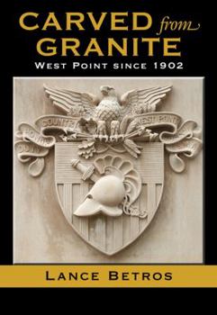 Hardcover Carved from Granite: West Point Since 1902 Book