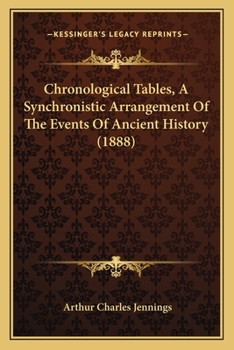 Paperback Chronological Tables, A Synchronistic Arrangement Of The Events Of Ancient History (1888) Book