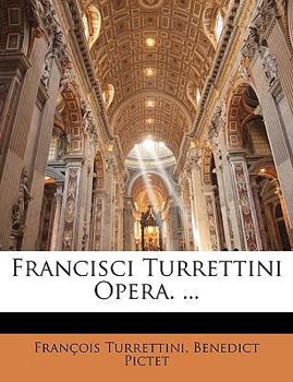 Paperback Francisci Turrettini Opera. ... [Spanish] Book