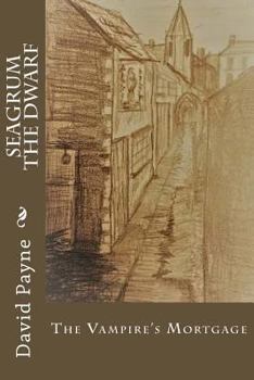 Paperback Seagrum the Dwarf: The Vampire's Mortgage Book