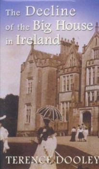 Hardcover Decline of the Big House in Ireland: A Study of Irish Landed Families, 1860-1960 Book