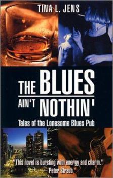 Paperback The Blues Ain't Nothin': Tales of the Lonesome Blues Pub Book