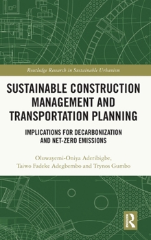 Hardcover Sustainable Construction Management and Transportation Planning: Implications for Decarbonization and Net-Zero Emissions Book