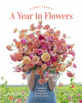 Hardcover Floret Farm's a Year in Flowers: Designing Gorgeous Arrangements for Every Season Book