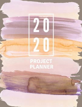 2020 Project Planner: Watercolor Print Project Manager Organizer - Daily Monthly Yearly Project Planner Notebook