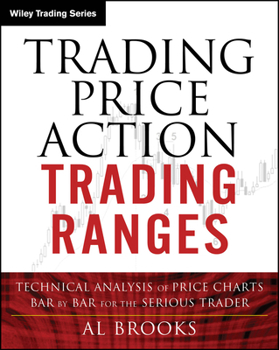 Paperback Trading Price Action Trading Ranges: Technical Analysis of Price Charts Bar by Bar for the Serious Trader Book