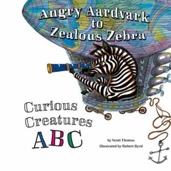 Board book Angry Aardvark to Zealous Zebra: Curious Creatures ABC Book