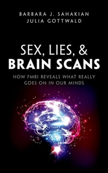 Hardcover Sex, Lies, and Brain Scans: How Fmri Reveals What Really Goes on in Our Minds Book