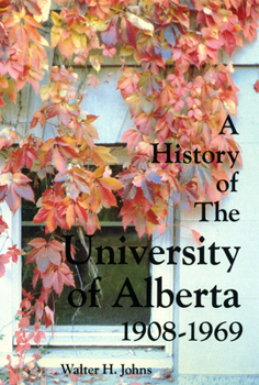 Hardcover A History of the University of Alberta, 1908-1969 Book