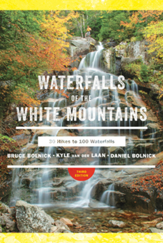 Paperback Waterfalls of the White Mountains: 30 Hikes to 100 Waterfalls Book