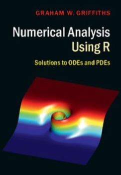 Hardcover Numerical Analysis Using R: Solutions to Odes and Pdes Book