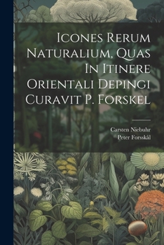 Paperback Icones Rerum Naturalium, Quas In Itinere Orientali Depingi Curavit P. Forskel Book