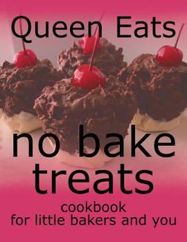 Paperback No Bake Treats: Cookbook for Little Bakers and You Book