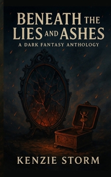 Paperback Beneath the Lies and Ashes: A Dark Fantasy Anthology Book