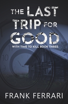 Paperback The Last Trip for Good: With Time to Kill Book Three Book