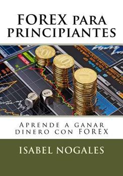 Paperback FOREX para principiantes: Aprende a ganar dinero con FOREX [Spanish] Book