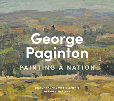 Hardcover George Paginton: Painting a Nation Book