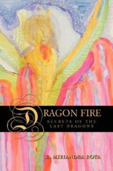 Paperback Dragon Fire: Secrets Of The Last Dragons Book